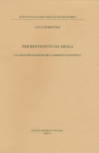 Per Benvenuto da Imola. Le linee ideologiche del commento dantesco - Librerie.coop Per Benvenuto da Imola. Le linee ideologiche del commento dantesco - Librerie.coop