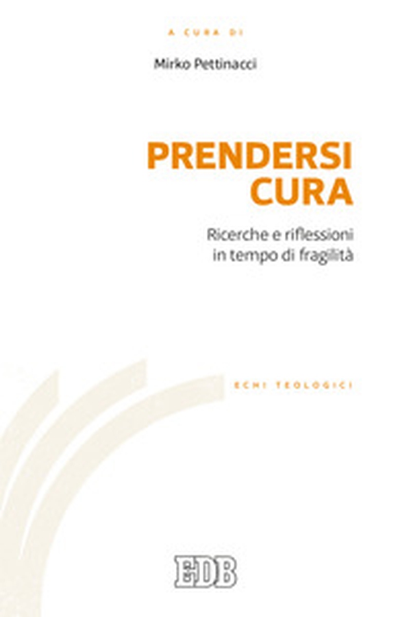 Prendersi cura. Ricerche e riflessioni in tempo di fragilità - Librerie.coop Prendersi cura. Ricerche e riflessioni in tempo di fragilità - Librerie.coop