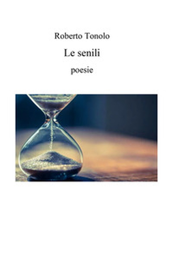 Le senili. Poesie - Librerie.coop