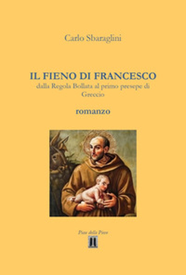 Il fieno di Francesco. Dalla Regola Bollata al primo presepe di Greccio - Librerie.coop Il fieno di Francesco. Dalla Regola Bollata al primo presepe di Greccio - Librerie.coop