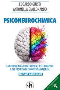 Psiconeurochimica. La neurochimica delle emozioni, delle relazioni e del processo di psicoterapia integrata - Librerie.coop