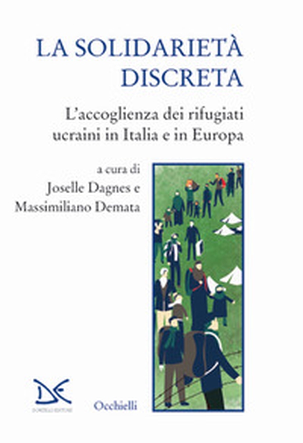 La solidarietà discreta. L'accoglienza dei rifugiati ucraini in Italia e in Europa - Librerie.coop La solidarietà discreta. L'accoglienza dei rifugiati ucraini in Italia e in Europa - Librerie.coop