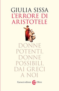 L'errore di Aristotele. Donne potenti, donne possibili, dai Greci a noi - Librerie.coop