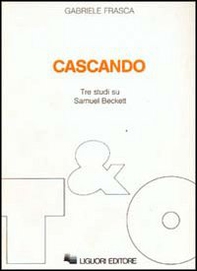 Cascando. Tre studi su Samuel Beckett - Librerie.coop Cascando. Tre studi su Samuel Beckett - Librerie.coop