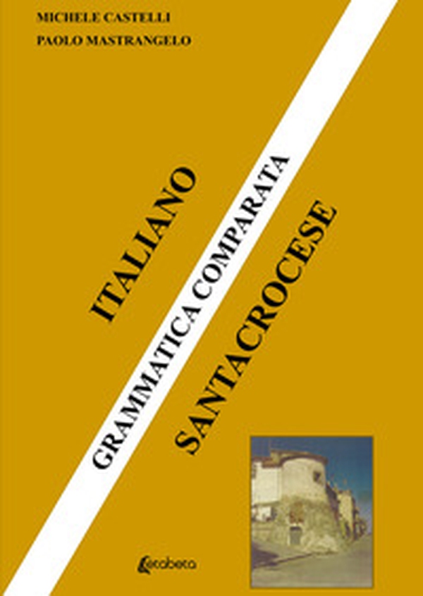 Grammatica comparata. Italiano santacrocese - Librerie.coop Grammatica comparata. Italiano santacrocese - Librerie.coop