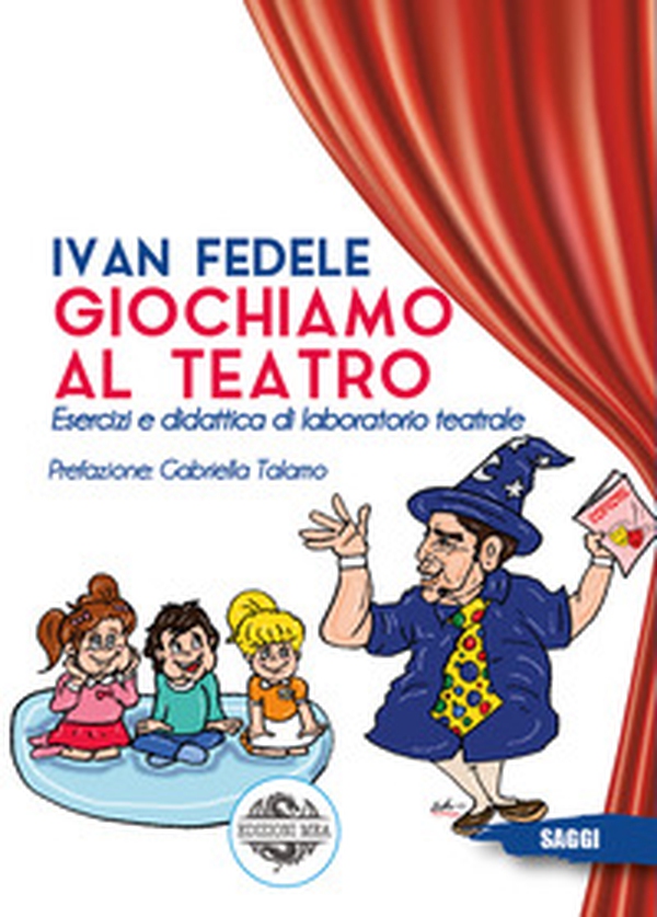 Giochiamo al teatro. Esercizi e didattica di laboratorio teatrale - Librerie.coop Giochiamo al teatro. Esercizi e didattica di laboratorio teatrale - Librerie.coop