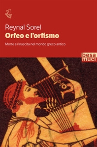 Orfeo e l'orfismo. Morte e rinascita nel mondo greco antico - Librerie.coop Orfeo e l'orfismo. Morte e rinascita nel mondo greco antico - Librerie.coop