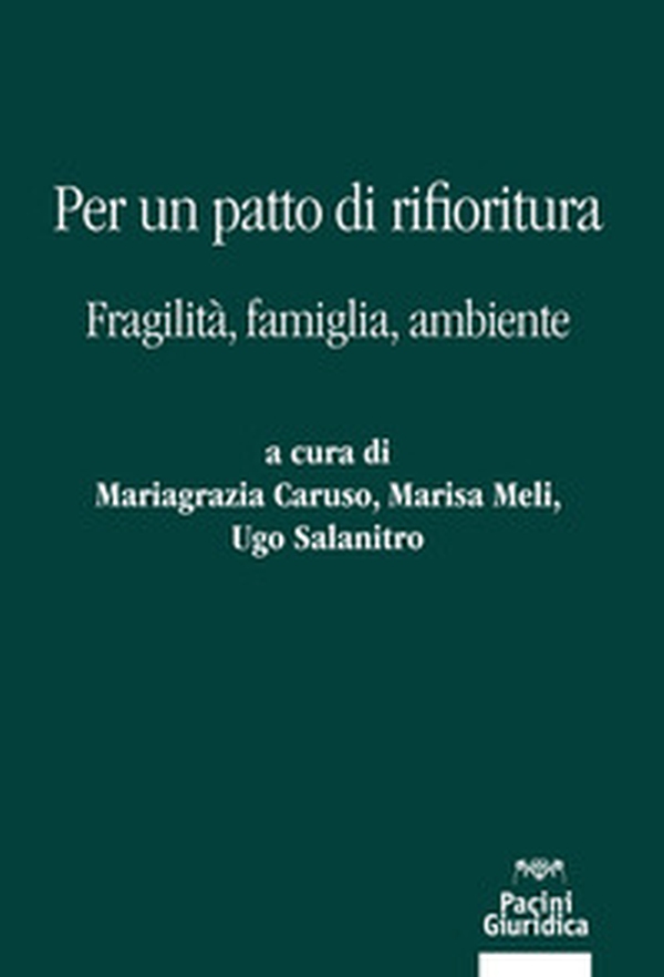 Per un patto di rifioritura. Fragilità, famiglia, ambiente - Librerie.coop Per un patto di rifioritura. Fragilità, famiglia, ambiente - Librerie.coop