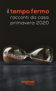 Il tempo fermo. Racconti da casa, primavera 2020 - Librerie.coop