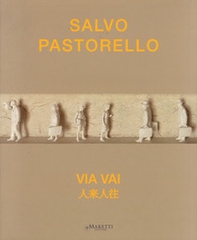 Salvo Pastorello. Via vai. Ediz. italiana e inglese - Librerie.coop
