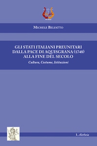 Gli stati italiani preunitari dalla pace di Aquisgrana (1748) alla fine del secolo. Cultura, costume, istituzioni - Librerie.coop Gli stati italiani preunitari dalla pace di Aquisgrana (1748) alla fine del secolo. Cultura, costume, istituzioni - Librerie.coop