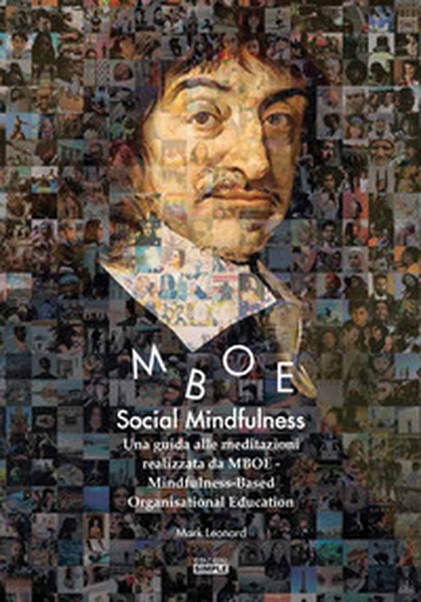 Social Mindfulness. Una guida alle meditazioni realizzata da MBOE-Mindfulness-Based Organisational Education - Librerie.coop Social Mindfulness. Una guida alle meditazioni realizzata da MBOE-Mindfulness-Based Organisational Education - Librerie.coop