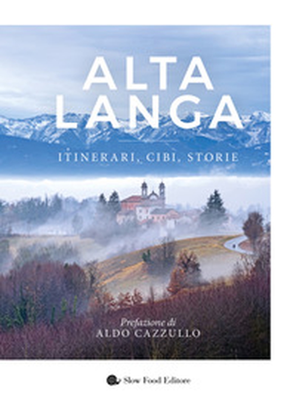Alta langa. Itinerari, cibi, storie - Librerie.coop Alta langa. Itinerari, cibi, storie - Librerie.coop