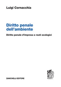 Diritto penale dell'ambiente. Diritto penale d'impresa e reati ecologici - Librerie.coop