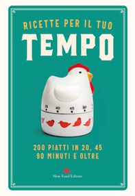 Ricette per il tuo tempo. 200 piatti in 20, 45, 90 minuti e oltre - Librerie.coop Ricette per il tuo tempo. 200 piatti in 20, 45, 90 minuti e oltre - Librerie.coop
