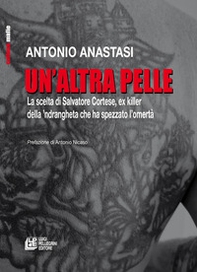 Un'altra pelle. La scelta di Salvatore Cortese, ex killer della 'ndrangheta che ha spezzato l'omertà - Librerie.coop