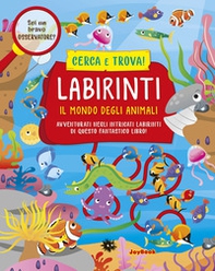 Il mondo degli animali. Labirinti - Librerie.coop