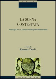 La scena contestata. Antologia da un campo di battaglia transnazionale - Librerie.coop