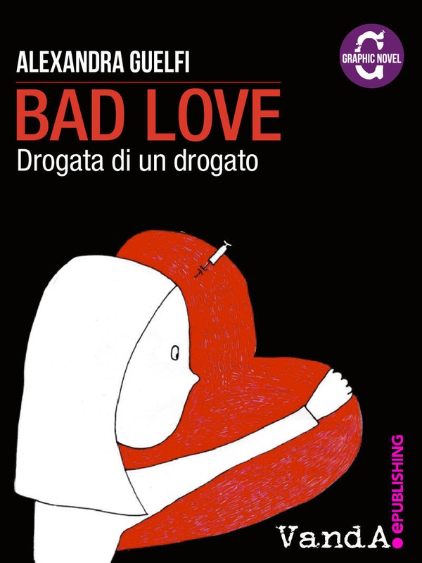 Bad Love. Drogata di un drogato - Librerie.coop Bad Love. Drogata di un drogato - Librerie.coop