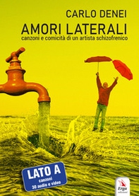Amori laterali. Canzoni e comicità di un artista schizofrenico - Librerie.coop