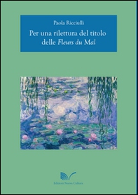 Per una rilettura del titolo delle Fleurs du Mal - Librerie.coop Per una rilettura del titolo delle Fleurs du Mal - Librerie.coop