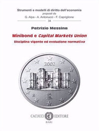 Minibond e Capital Markets Union. Disciplina vigente ed evoluzione normativa - Librerie.coop