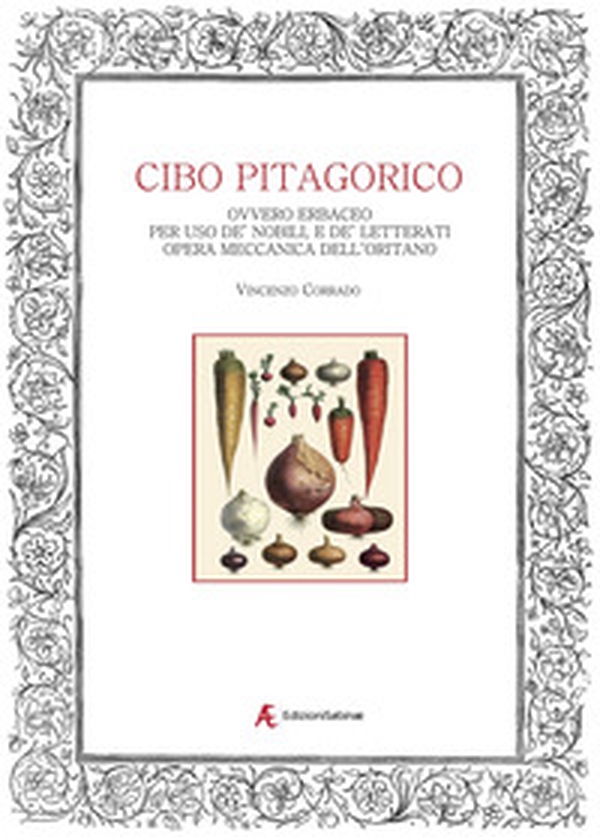 Del cibo pitagorico ovvero erbaceo. Per uso de' nobili, e de' letterati - Librerie.coop Del cibo pitagorico ovvero erbaceo. Per uso de' nobili, e de' letterati - Librerie.coop