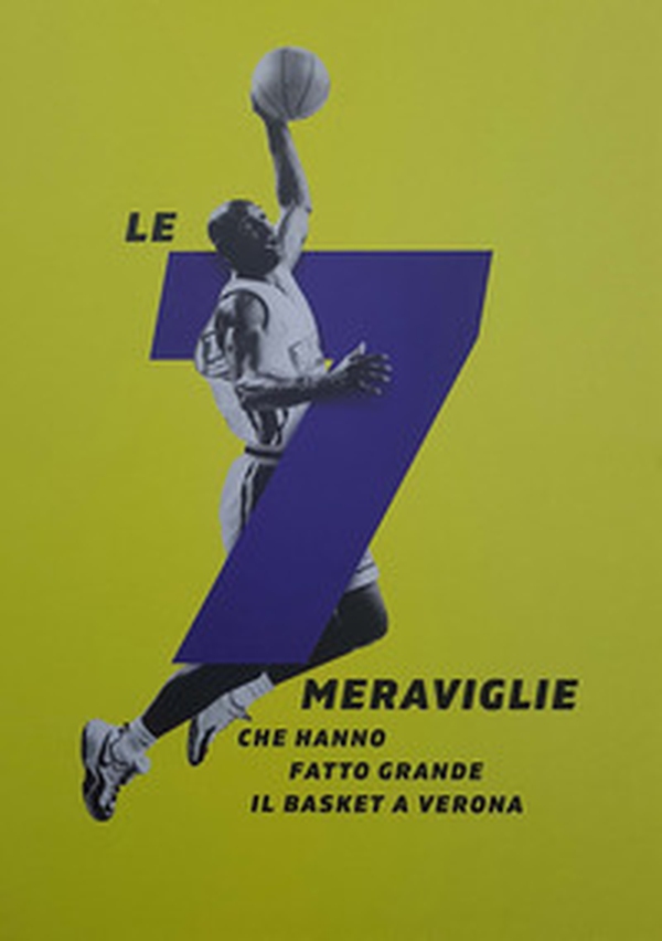 Le 7 meraviglie che hanno fatto grande il basket a Verona - Librerie.coop Le 7 meraviglie che hanno fatto grande il basket a Verona - Librerie.coop