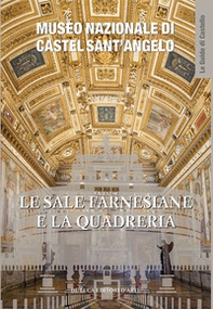 Le sale Farnesiane e la Quadreria. Museo nazionale di Castel Sant'Angelo - Librerie.coop