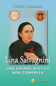 Lina Salvagnini. Una grande mistica non compresa - Librerie.coop