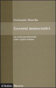 Governi monocratici. La svolta presidenziale nelle regioni italiane - Librerie.coop