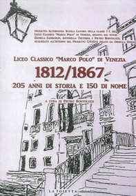 Liceo classico «Marco Polo» di venezia 1812-1867. 205 anni di storia e 150 di nome - Librerie.coop Liceo classico «Marco Polo» di venezia 1812-1867. 205 anni di storia e 150 di nome - Librerie.coop