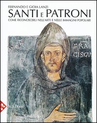 Santi e patroni. Come riconoscerli nell'arte e nelle immagini popolari - Librerie.coop
