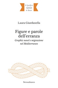 Figure e parole dell'erranza. Graphic novel e migrazione nel Mediterraneo - Librerie.coop