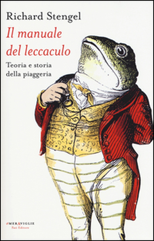 Il manuale del leccaculo. Teoria e storia della piaggeria - Librerie.coop Il manuale del leccaculo. Teoria e storia della piaggeria - Librerie.coop