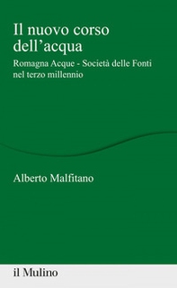 Il nuovo corso dell'acqua. Romagna Acque - Società delle Fonti nel terzo millennio - Librerie.coop