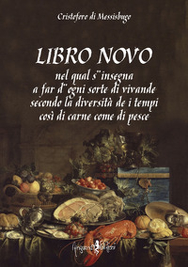 Libro novo. Nel qual s'insegna a far d'ogni sorte di vivande secondo la diversità de i tempi così di carne come di pesce (rist. anast.) - Librerie.coop Libro novo. Nel qual s'insegna a far d'ogni sorte di vivande secondo la diversità de i tempi così di carne come di pesce (rist. anast.) - Librerie.coop