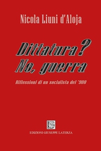 Dittatura? No, guerra. Riflessioni di un socialista del '900 - Librerie.coop