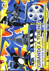 Girando a Torino. Per le strade del cinema - Librerie.coop Girando a Torino. Per le strade del cinema - Librerie.coop