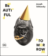 Joseph Klibansky. Beautiful Tomorrow - Librerie.coop