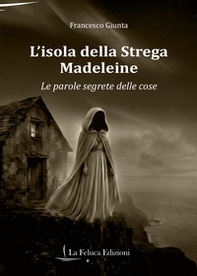 L'isola della Strega Madeleine. Le parole segrete delle cose - Librerie.coop