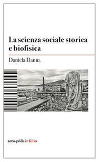 La scienza sociale storica e biofisica - Librerie.coop
