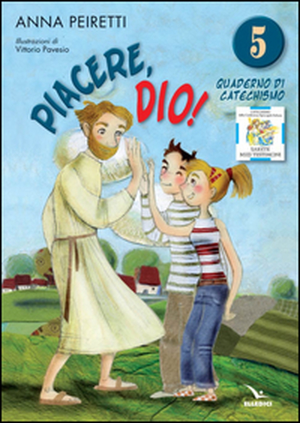 Piacere, Dio! Quaderno di catechismo - Vol. 5 - Librerie.coop Piacere, Dio! Quaderno di catechismo - Vol. 5 - Librerie.coop