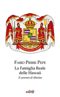 La famiglia reale delle Hawaii. Il cammeo di Mantea - Librerie.coop