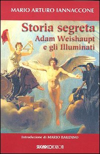 Storia segreta. Adam Weishaupt e gli illuminati - Librerie.coop
