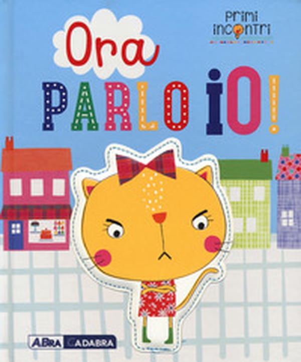 Ora parlo io! - Librerie.coop Ora parlo io! - Librerie.coop