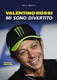 Valentino Rossi. Mi sono divertito - Librerie.coop Valentino Rossi. Mi sono divertito - Librerie.coop