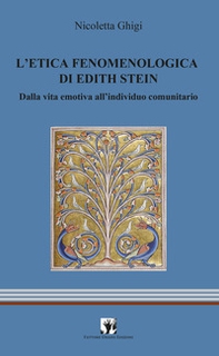 L'etica fenomenologia di Edith Stein. Dalla vita emotiva all'individuo comunitario - Librerie.coop