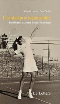 Il cantastorie instancabile. Gianni Clerici lo scrittore, il poeta, il giornalista - Librerie.coop Il cantastorie instancabile. Gianni Clerici lo scrittore, il poeta, il giornalista - Librerie.coop