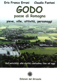 Godo. Paese di Romagna. Pieve, ville, attività, personaggi - Librerie.coop